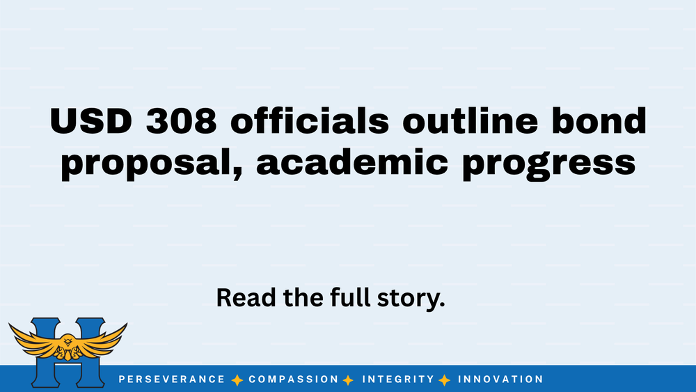 USD 308 officials outline bond proposal, academic progress Read the full story below.