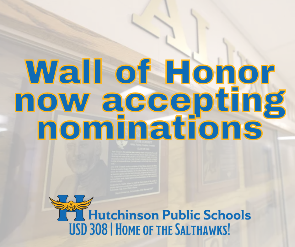 wall of honor now accepting nominations. Hutch public schools logo. USD 308, Home of the salthawks