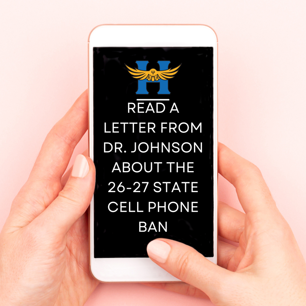 a pair of hands holds a phone with a  hutch H hawk logo on top and white text that displays "Read a letter from Dr. Johnson about the 26-27 state cell phone ban"