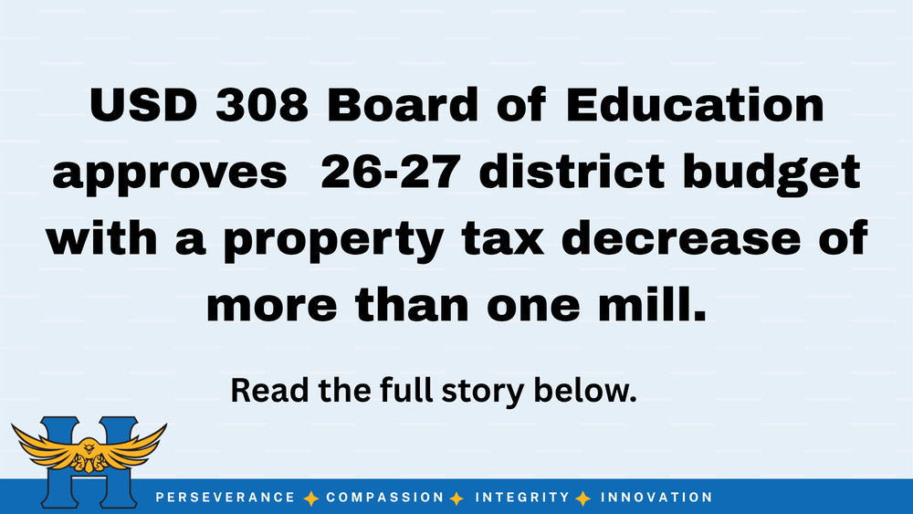 USD 308 Board of Education approves  26-27 district budget with a property tax decrease of more than one mill. Read the full story below.