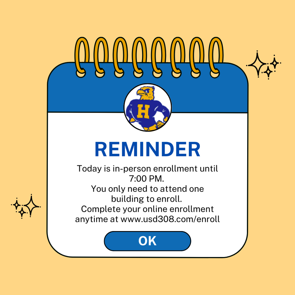 reminder: Today is in-person enrollment until 7:00 PM. You only need to attend one building to enroll. Complete your online enrollment anytime at www.usd308.com/enroll