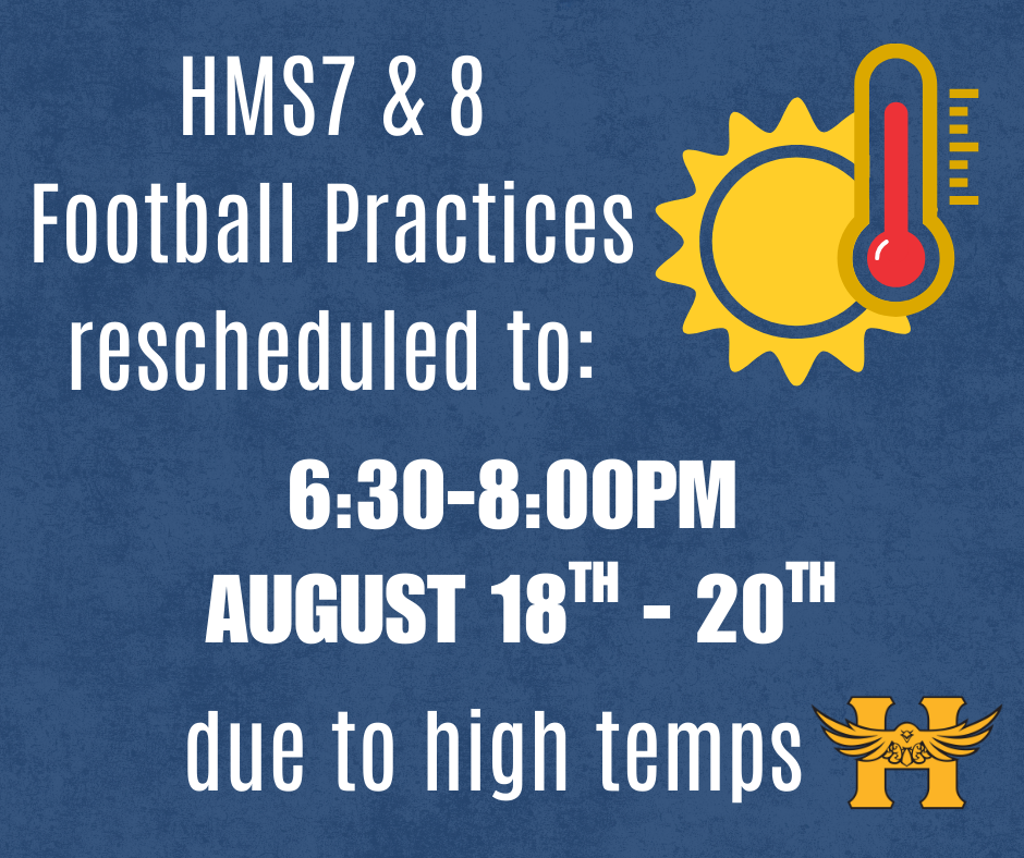 HMS7 & 8 Football Practices rescheduled to 6:30-8:00pm August 18th - 20th due to high temps