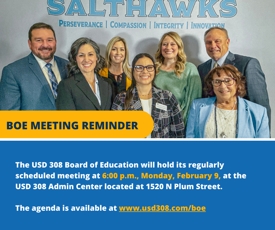   The USD 308 Board of Education will hold its regularly scheduled meeting at 6:00 p.m., Monday, February 9, at the USD 308 Admin Center located at 1520 N Plum Street.   The agenda is available at www.usd308.com/boe