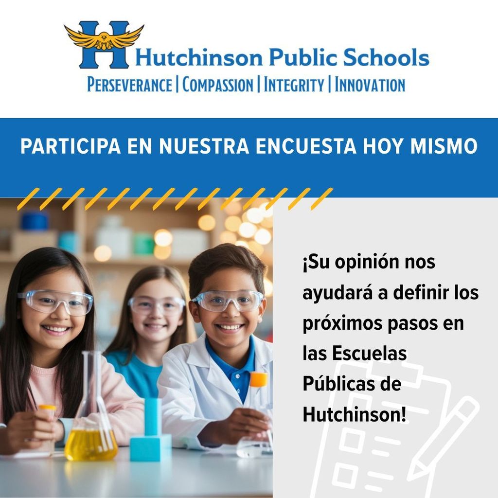 PARTICIPA EN NUESTRA ENCUESTA HOY MISMO. ¡Su opinión nos ayudará a definir los próximos pasos en las Escuelas Públicas de Hutchinson!