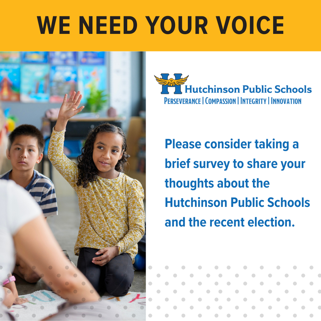 we need your voice! hutch logo with values, Please consider taking a brief survey to share your thoughts about the Hutchinson Public Schools and the recent election.