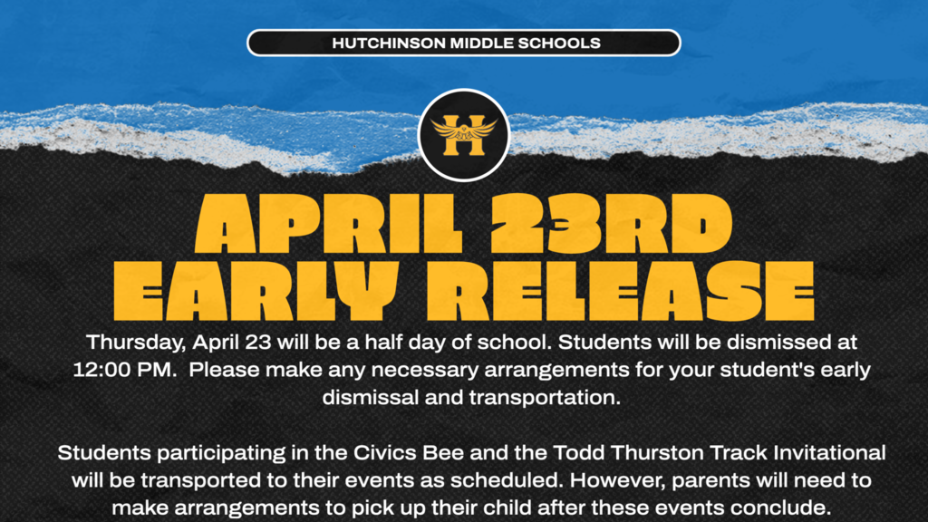 APRIL 23RD EARLY RELEASE - Thursday, April 23 will be a half day of school. Students will be dismissed at 12:00 PM.  Please make any necessary arrangements for your student's early dismissal and transportation.  Students participating in the Civics Bee and the Todd Thurston Track Invitational will be transported to their events as scheduled. However, parents will need to make arrangements to pick up their child after these events conclude.