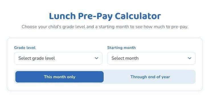 A calculator interface with options to choose grade level and starting month to calculate lunch pre-pay.