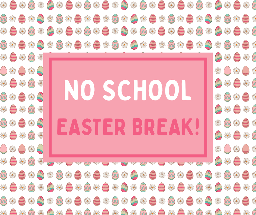 Easter Break