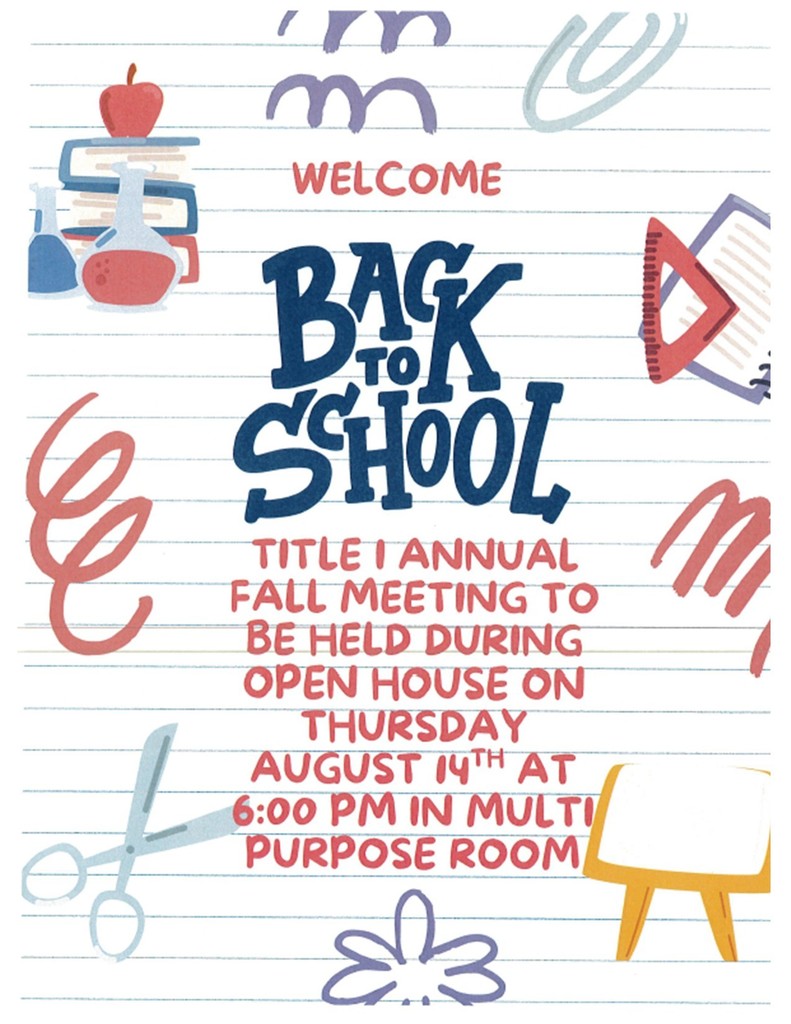 Title 1 Annual Fall Meeting will be held durning Open House night on Thursday August 14th at 6:00PM
