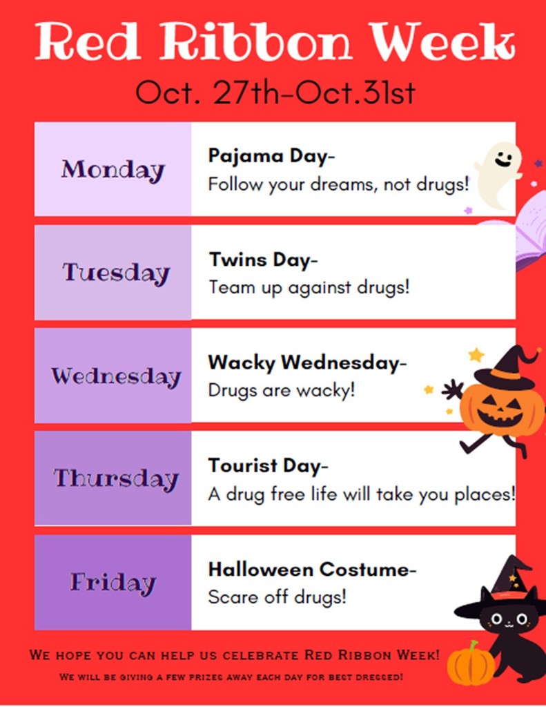 Red Ribbon Week is Next week! Please help us bring awareness to the importance of living drug free by dressing up everyday next week!