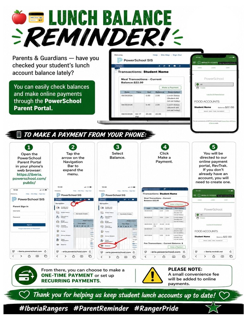 🍎💳 Lunch Balance Reminder!  Parents & Guardians — have you checked your student’s lunch account balance lately?  You can easily check balances and make online payments through the PowerSchool Parent Portal.  📱 To make a payment from your phone:  1️⃣ Open the PowerSchool Parent Portal in your phone’s web browser: 🔗 https://iberia.powerschool.com/public/  2️⃣ Tap the arrow on the Navigation Bar to expand the menu.  3️⃣ Select Balance.  4️⃣ Click Make a Payment.  5️⃣ You will be directed to our online payment portal, RevTrak. If you don’t already have an account, you will need to create one.  💳 From there, you can choose to make a one-time payment or set up recurring payments.  ⚠️ Please note: A small convenience fee will be added to online payments.  Thank you for helping us keep student lunch accounts up to date! 💚  #IberiaRangers #ParentReminder #RangerPride
