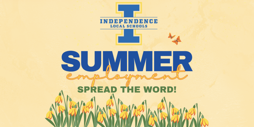 WE'RE HIRING SUMMER HELP! Join the Independence Local Schools Team