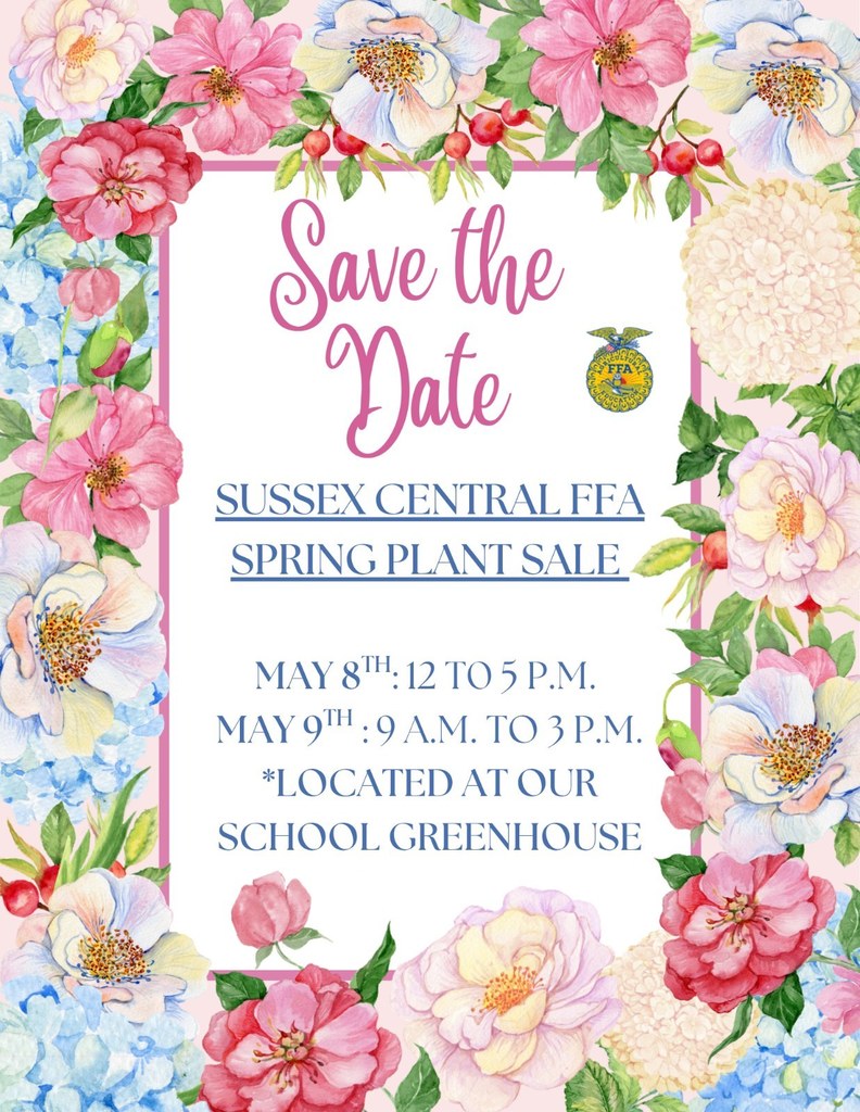 save the date sussex central ffa spring plant sale. may 8th 12 to 5pm, may 9th 9-3pm, located at our school greenhouse