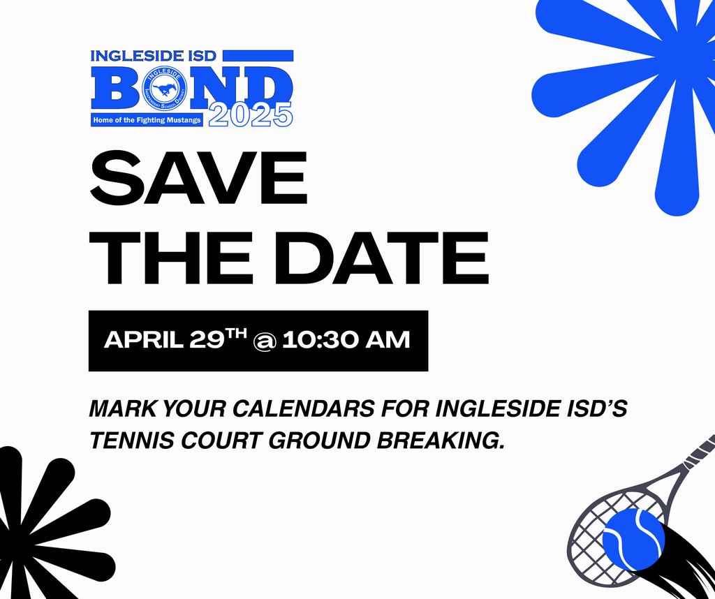 Event poster for Ingleside ISD's tennis court ground breaking. Date: April 29, time: 10:30 AM.