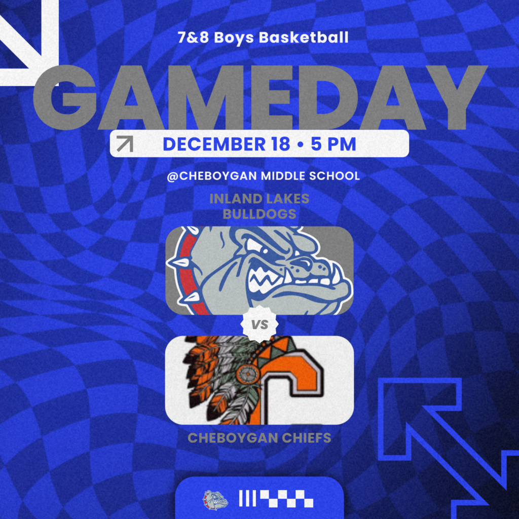 Inland Lakes 7&8 boys basketball play tonight at Cheboygan Middle school at 5 pm. This is the last game of the season. game day post has a blue checkered board graphic with the school logos.