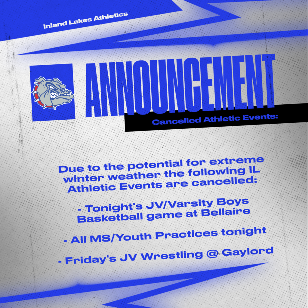 ILS Athletic events cancelled: Tonights JV/V Boys Basketball game, all tonight's youth practices and Friday's JV wrestling at Gaylord