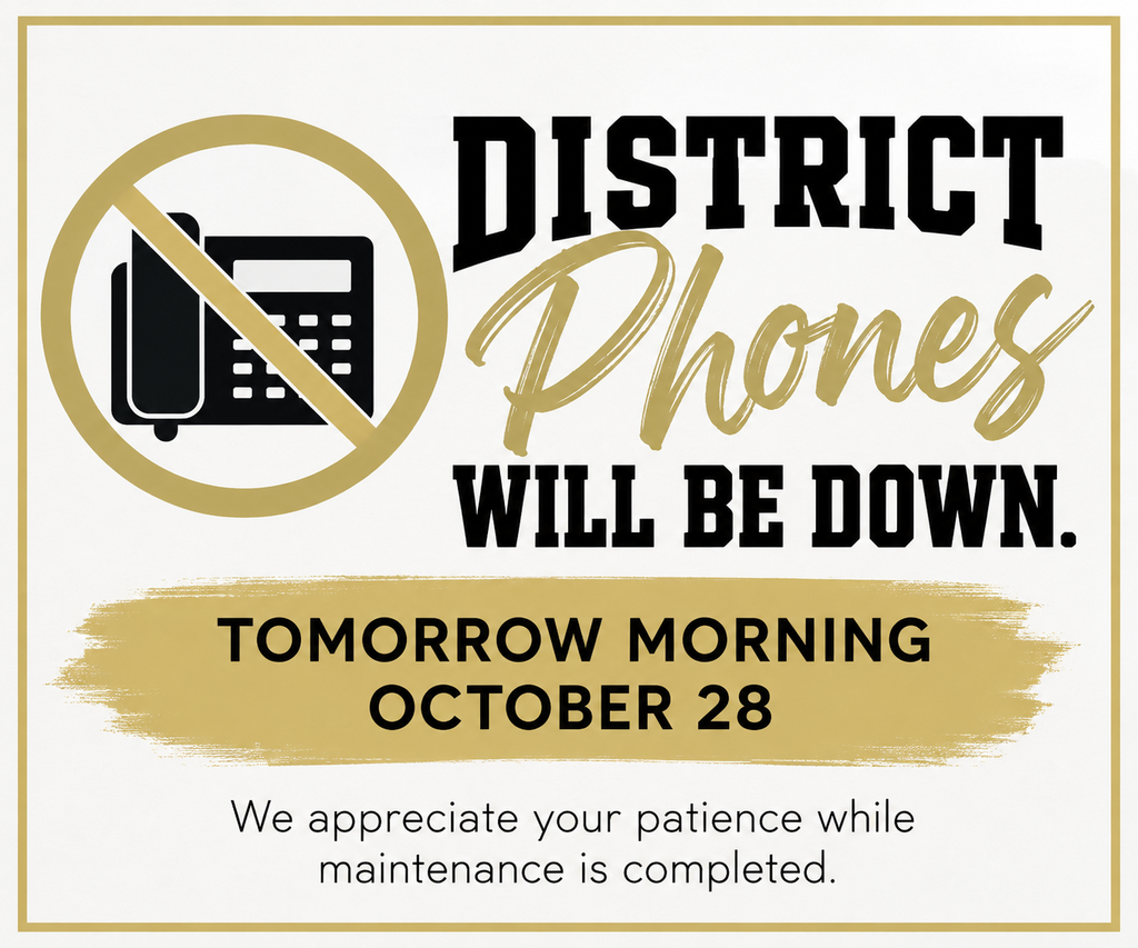 Black and gold sign with a phone icon crossed out. Text reads "DISTRICT PHONES WILL BE DOWN." Date "TOMORROW MORNING OCTOBER 28" is below with a brushstroke.