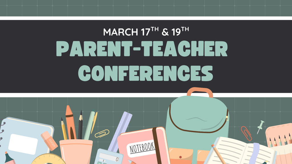 Parent-Teacher Conferences March 17th and 19th
