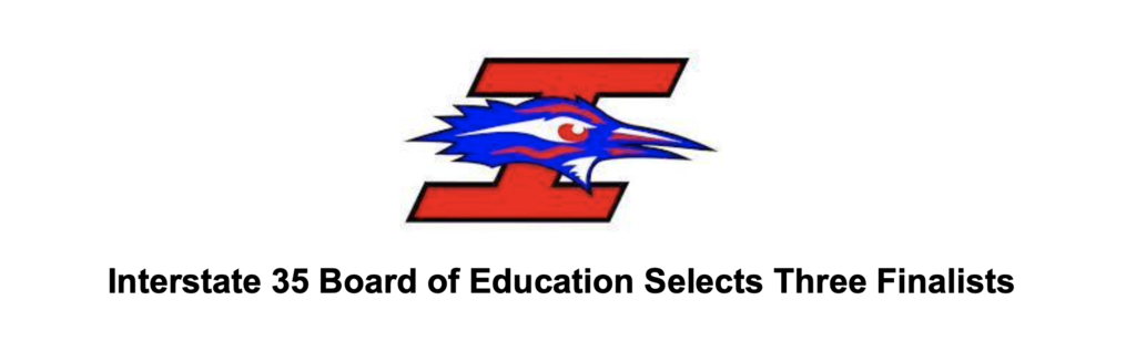 Interstate 35 Board of Education Selects Three Finalist