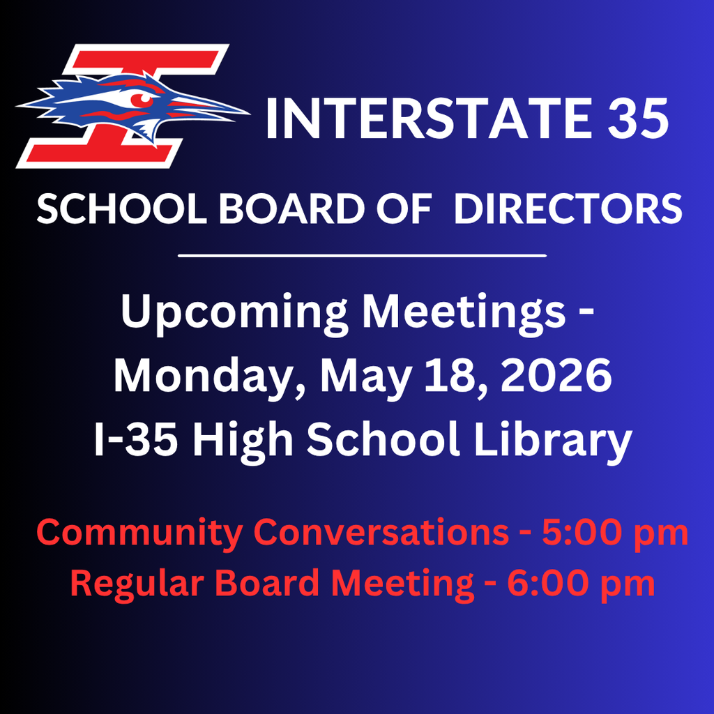 Next meeting of the I-35 School board of Directors will be Monday, May 18 at 6:00 pm