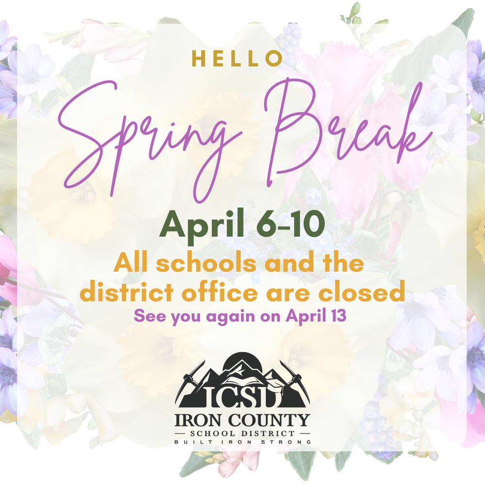 Hello Spring Break April 6-10 All schools and the district office are closed See you again on April 13