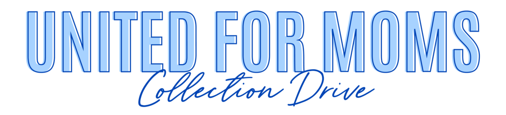 United for Moms Collection Drive
