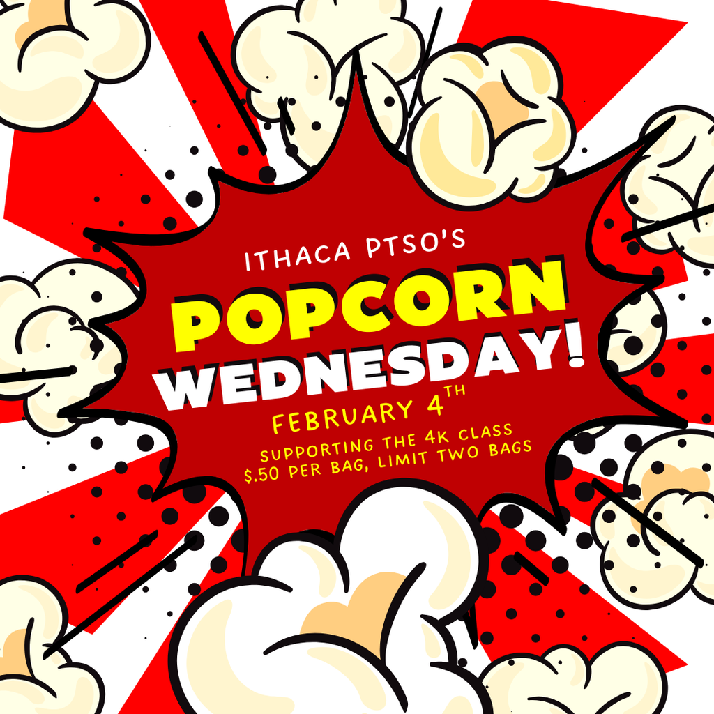Ithaca PTSO Popcorn Wednesday 2/4/2026