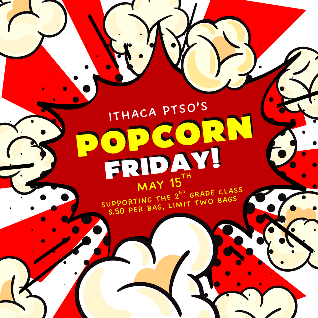 Ithaca PTSO Popcorn Friday 5/15/26