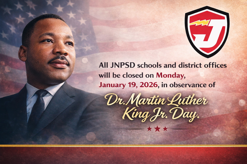 all jnpsd schools and offices will be closed on monday, january 19th in observance of mlk day. 