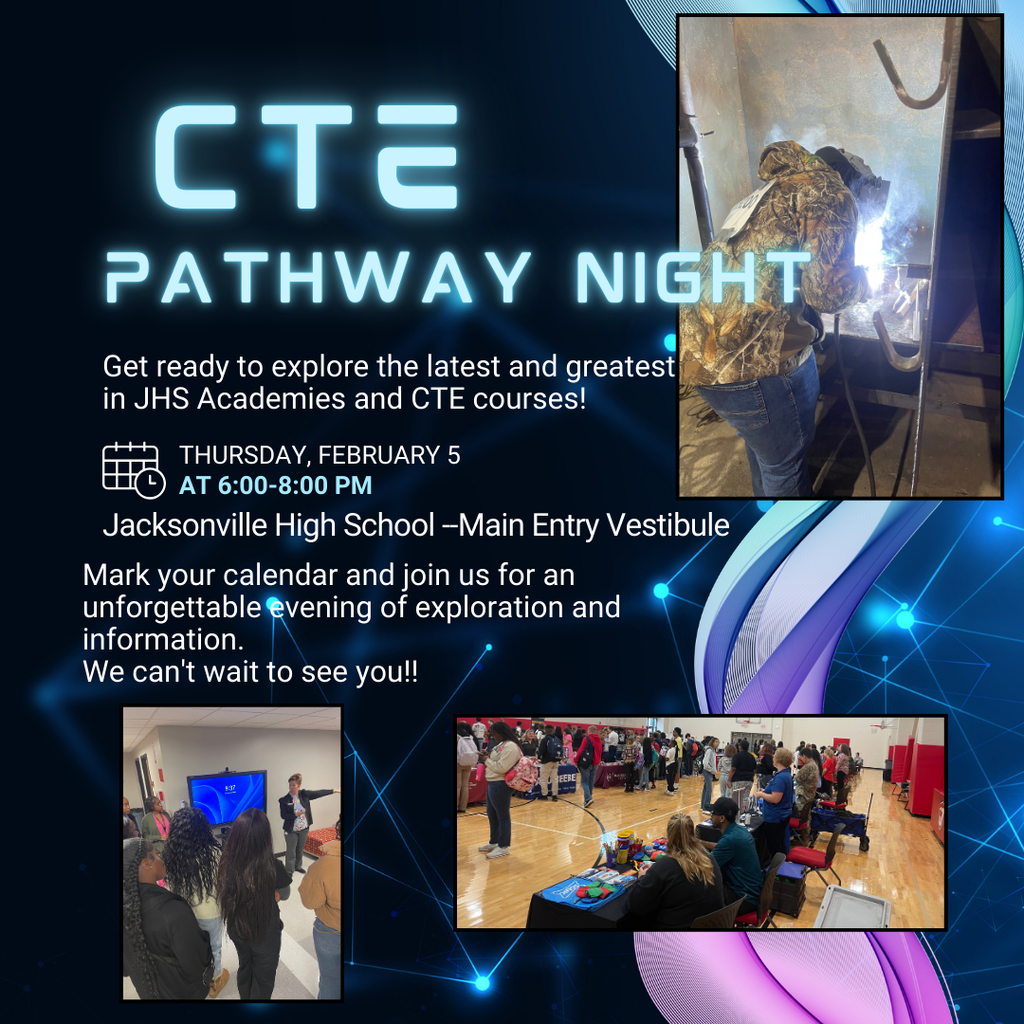 cte pathway night on thursday february 5 at 6:00 at jacksonville high school. current 8th grade scholars and their families are invited to attend. 