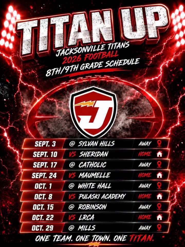 Promotional graphic for the Jacksonville Titans 2026 Football 8th/9th Grade Schedule. The design features a black background with bright red lightning effects, stadium lights, and bold metallic lettering reading "TITAN UP." The Jacksonville Titans shield logo is centered above the schedule. At the bottom is the slogan: "One Team. One Town. One Titan."  The schedule lists the following games:  Sept. 3: @ Sylvan Hills – Away Sept. 10: vs. Sheridan – Home Sept. 17: @ Catholic – Away Sept. 24: vs. Maumelle – Home Oct. 1: @ White Hall – Away Oct. 8: vs. Pulaski Academy – Home Oct. 15: @ Robinson – Away Oct. 22: vs. LRCA – Home Oct. 29: @ Mills – Away  Home games are marked with a house icon, and away games are marked with a location pin icon. The overall color scheme is red, black, and white, emphasizing the Jacksonville Titans' branding and football season.