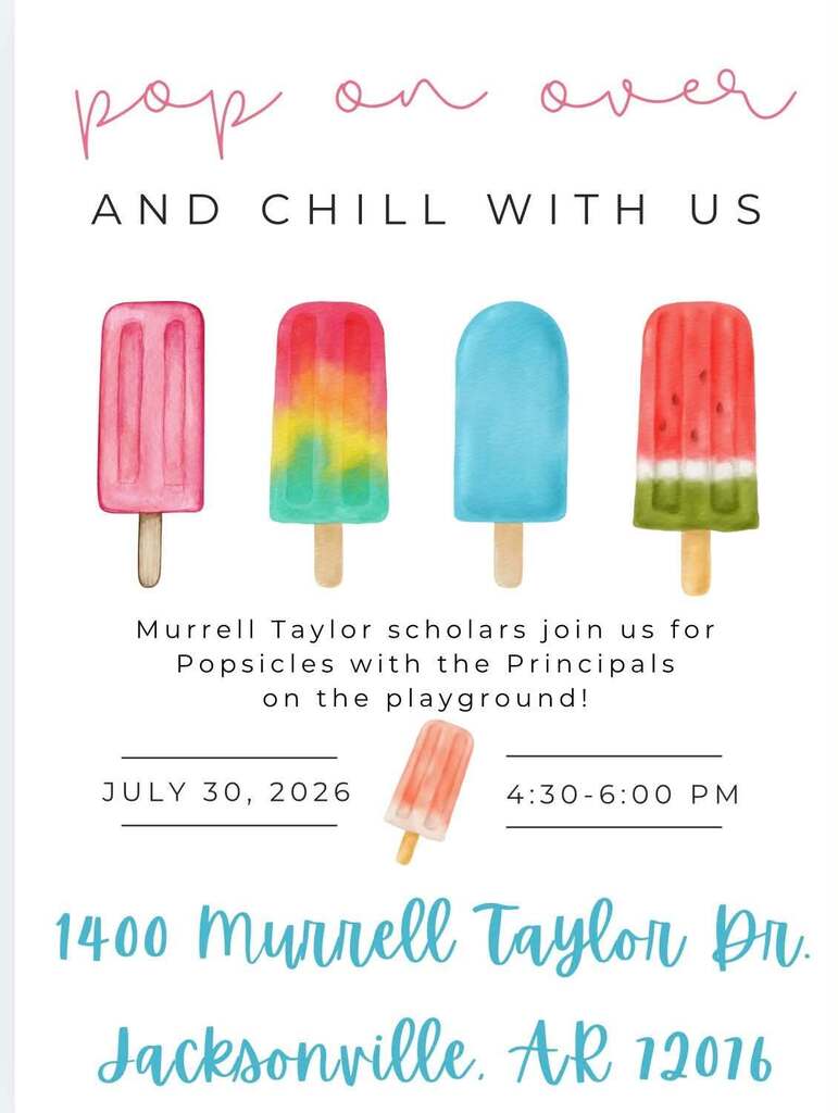 Flyer promoting Murrell Taylor Elementary's "Popsicles with the Principals" event. The design features four colorful popsicles across the top with the phrase "Pop on Over and Chill with Us." The flyer invites Murrell Taylor scholars and their families to join the principals on the playground for popsicles. Event details include Thursday, July 30, 2026, from 4:30–6:00 p.m., at 1400 Murrell Taylor Drive, Jacksonville, AR 72076. A small popsicle graphic appears between the date and time, and the overall design uses bright, playful colors to create a fun, welcoming back-to-school theme.