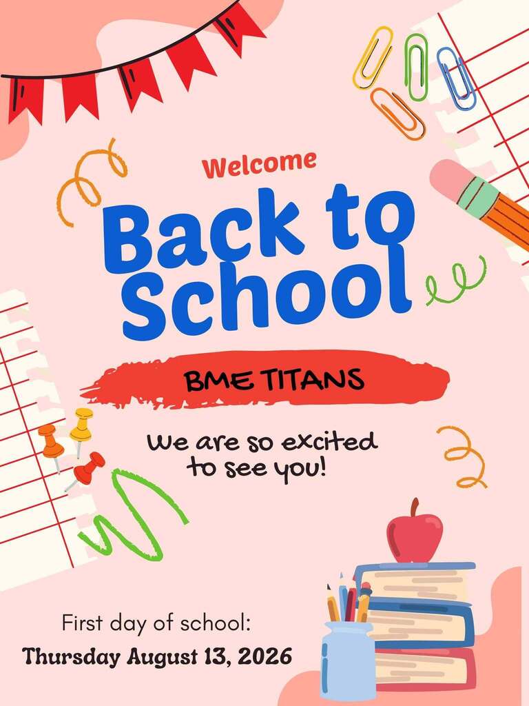 A colorful "Welcome Back to School" graphic for BME Titans on a light pink background with playful school-themed illustrations. The design features red pennant flags, paper clips, notebook paper, push pins, curly doodles, a pencil, and a stack of books topped with a red apple and a pencil holder. Large blue text reads "Back to School," with "Welcome" in red above it. Below, a red paintbrush-style banner displays "BME Titans," followed by the message "We are so excited to see you!" At the bottom, the graphic announces the first day of school: Thursday, August 13, 2026, in bold black text. The overall design is bright, cheerful, and welcoming for the start of the new school year.
