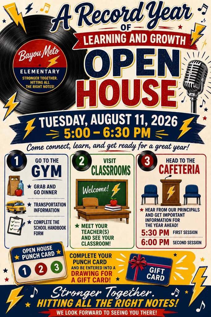 A colorful, music-themed flyer invites Bayou Meto Elementary families to Open House with the theme "A Record Year of Learning and Growth." The design features a large vinyl record, microphone, lightning bolts, and musical notes in the school's red, blue, gold, and cream color scheme. The event takes place on Tuesday, August 11, 2026, from 5:00–6:30 p.m. with the message, "Come connect, learn, and get ready for a great year!" The flyer outlines three Open House steps: Go to the Gym Grab-and-go dinner Transportation information Complete the school handbook form Visit Classrooms Meet your teacher(s) See your classroom Head to the Cafeteria Hear from the principals and receive important information for the school year Sessions begin at 5:30 p.m. and 6:00 p.m. Families are encouraged to complete an Open House Punch Card by visiting all three stations for a chance to win a gift card. The flyer closes with the school theme, "Stronger Together. Hitting All the Right Notes!" and the message, "We look forward to seeing you there!"