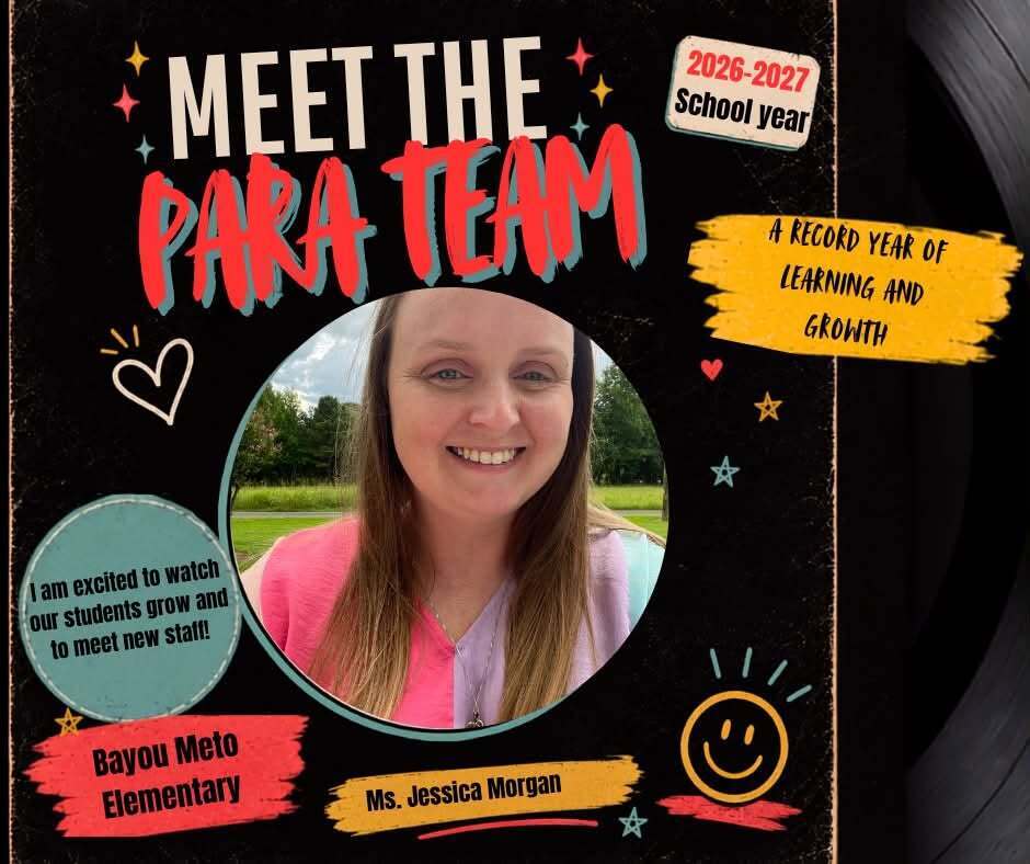 A "Meet the Para Team" graphic for Bayou Meto Elementary features Ms. Jessica Morgan for the 2026–2027 school year. Set on a black, record-themed background with colorful stars and smiley face graphics, the design includes Ms. Morgan's portrait and a message sharing her excitement to watch scholars grow and meet new staff during the upcoming school year.