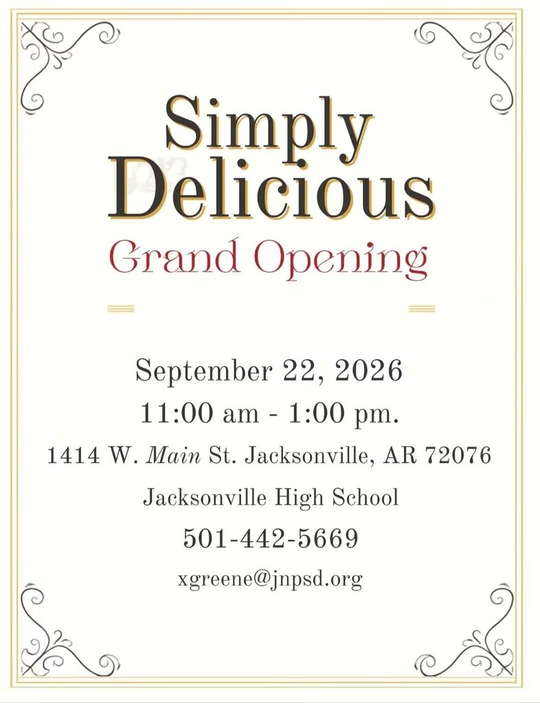 Simply Delicious Grand Opening flyer. The event will be held September 22, 2026, from 11:00 a.m. to 1:00 p.m. at Jacksonville High School, 1414 W. Main St., Jacksonville, AR 72076. For more information, call 501-442-5669 or email xgreene@jnpsd.org.