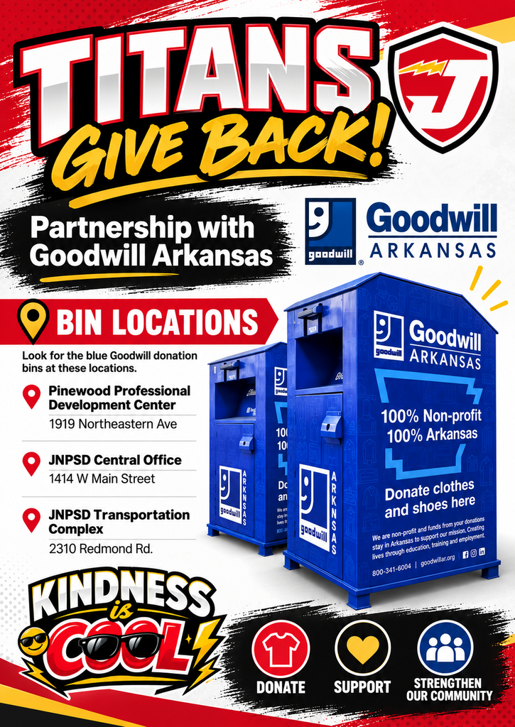 Red, black, yellow, and white “Titans Give Back!” flyer announcing JNPSD’s partnership with Goodwill Arkansas. The flyer features blue Goodwill donation bins for clothing and shoes at three locations: Pinewood Professional Development Center (1919 Northeastern Ave.), JNPSD Central Office (1414 W. Main Street), and JNPSD Transportation Complex (2310 Redmond Rd.). The bottom features the “Kindness Is Cool” logo and the message “Donate, Support, Strengthen Our Community.”