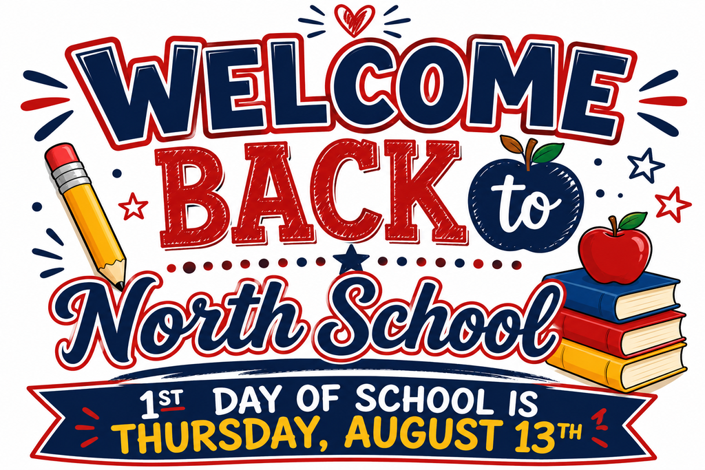 Welcome Back to North School! The 1st Day of School is Thursday, August 13th
