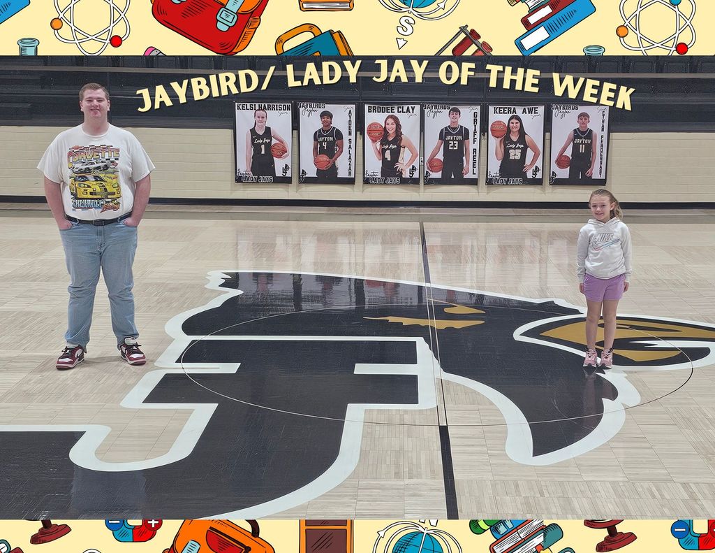 Jaybird / Lady Jay of the Week Sophomore- Garrison Allen 1st- McKye Weaver Way to do things the Jaybird Way.