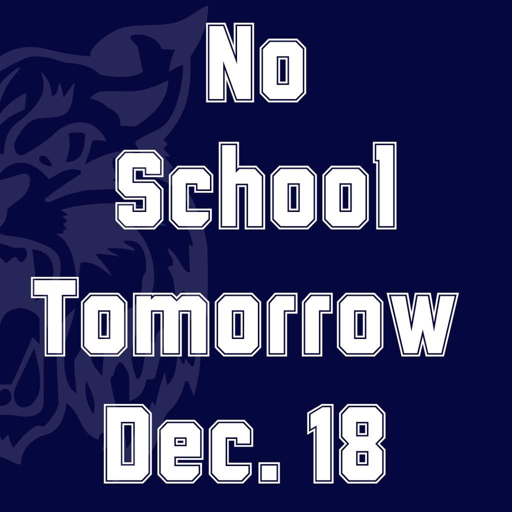No school tomorrow Dec. 18