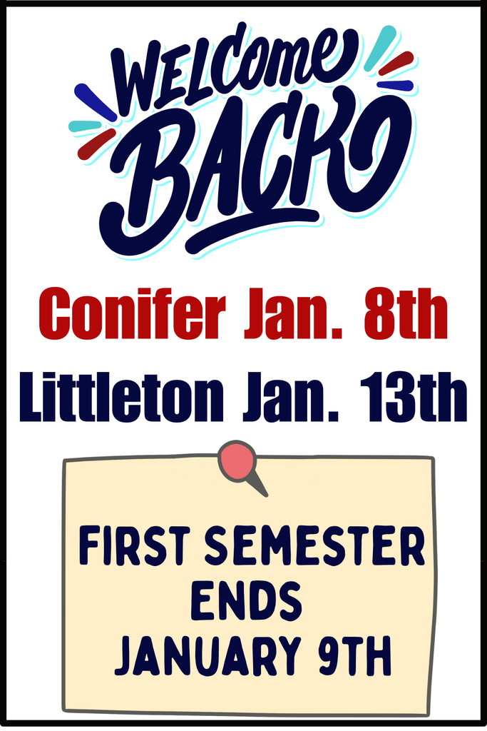 Graphic with text that reads welcome back conifer Jan. 8th Littleton Jan 13th First Semester Ends January 9th 