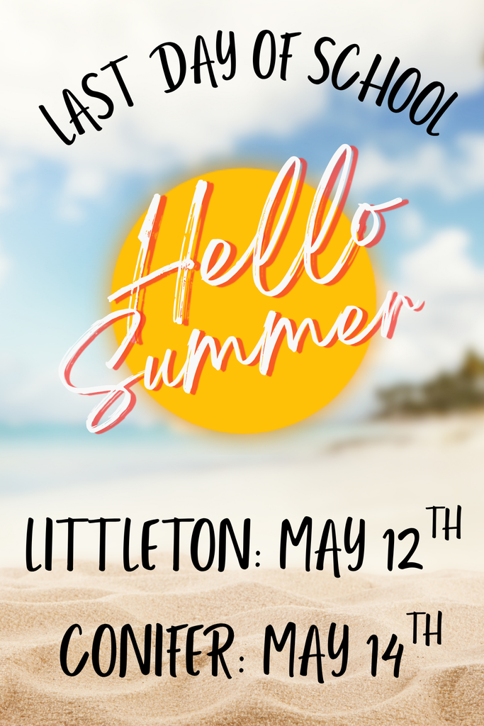 image of a beach and text that reads last day of school Littleton May 12th Conifer May 14th Hello Summer
