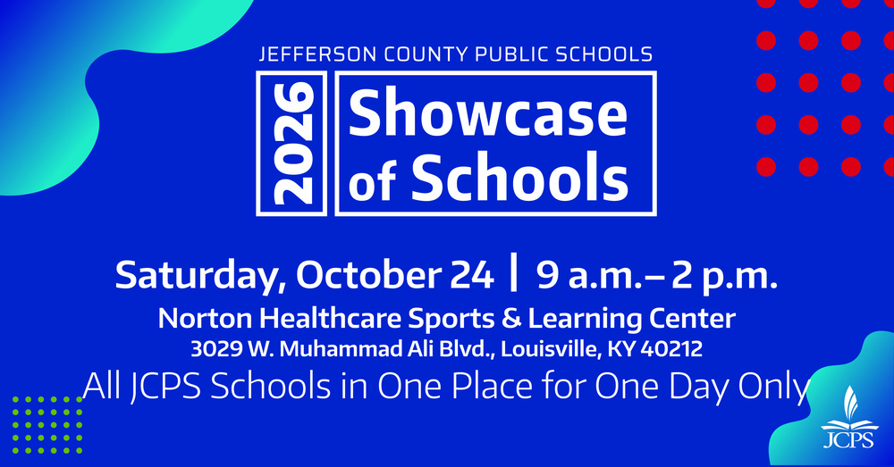 Blue promotional graphic titled "2026 Showcase of Schools" hosted by Jefferson County Public Schools. Event details state: Saturday, October 24, 9 a.m. to 2 p.m. at the Norton Healthcare Sports & Learning Center, 3029 W. Muhammad Ali Blvd., Louisville, KY 40212. Tagline reads: "All JCPS Schools in One Place for One Day Only."