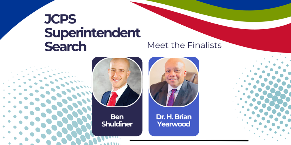 JCPS Superintendent Search. Meet the Finalists. Ben Shuldiner. Dr. H. Brian Yearwood.