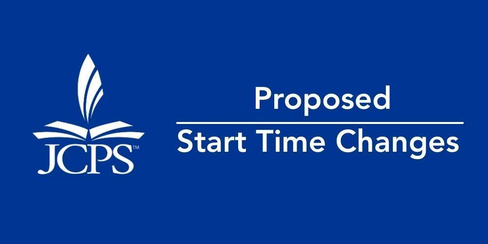 Proposed Start Time Changes in white on navy background. JCPS logo in white. 