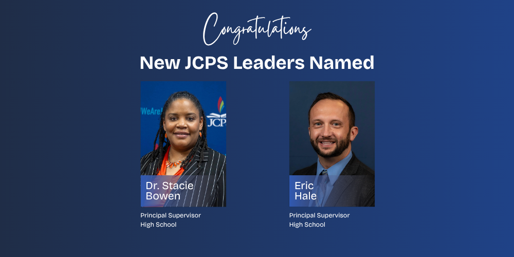 Congratulations! New JCPS Leaders Named. Dr. Stacie Bowen and Eric Hale, High School Principal Supervisors.