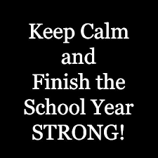 Keep Calm and Finish the School Year STRONG