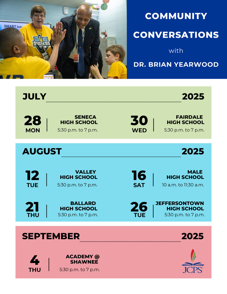 Flyer for Community Conversations with Dr. Brian Yearwood. Lists dates and times for public forums at JCPS high schools: July 28 – Seneca HS, 5:30–7 PM July 30 – Fairdale HS, 5:30–7 PM Aug 12 – Valley HS, 5:30–7 PM Aug 16 – Male HS, 10–11:30 AM Aug 21 – Ballard HS, 5:30–7 PM Aug 26 – Jeffersontown HS, 5:30–7 PM Sept 4 – Academy @ Shawnee, 5:30–7 PM Open to the public. JCPS logo shown. Dr. Yearwood pictured engaging with students.