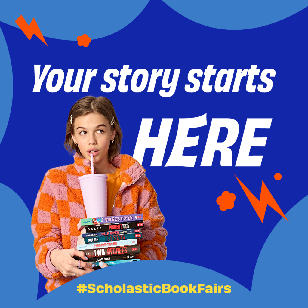 Blue background with white letters Your Story Starts Here #ScholasticBookFairs with a girl with a stack of books drinking from a take away cup