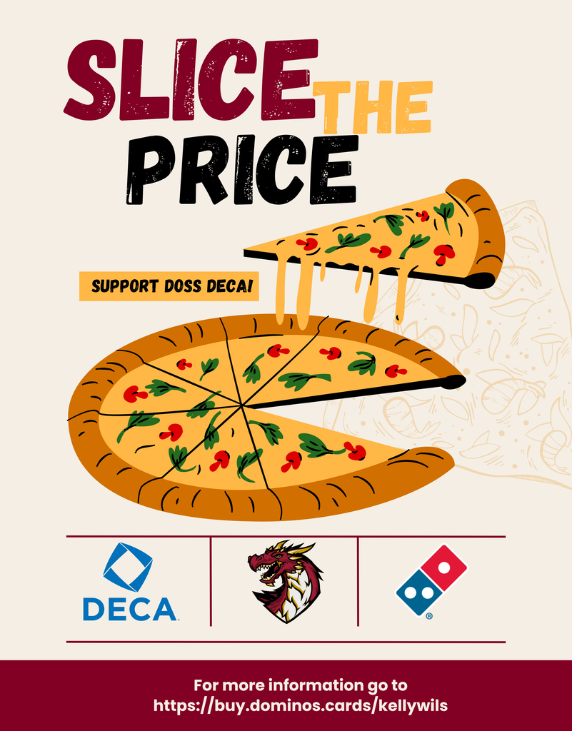 slice the price -- Doss DECA fundraiser at Domino's Pizza.